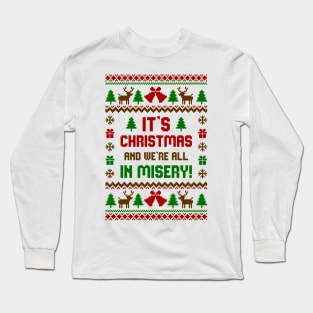 Its Christmas And Were All In Misery Long Sleeve T-Shirt